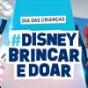 Disney celebra a campanha "Brincar e Doar", em comemoração ao Dia das Crianças